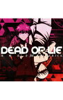 【中古】【CD＋DVD】「ダンガンロンパ3−The　End　of　希望ヶ峰学園−未来編」オープニングテーマ−DEAD　OR　LIE / 黒崎真音