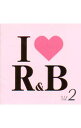 【中古】I LOVE R&B VOL.2 / オムニバス