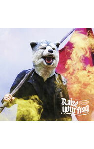 【中古】MAN　WITH　A　MISSION/ Raise　your　flag　期間生産限定アニメ盤