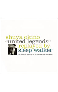 沖野修也/ UNITED　LEGENDS　replayed　by　SLEEP　WALKER