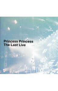 【中古】プリンセス・プリンセス/ 【2CD】ザ・ラスト・ライヴ　限定盤