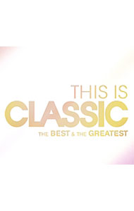 【中古】THIS　IS　CLASSIC　ベスト＆グレイテスト / クラシック