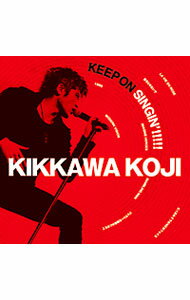 【中古】【2CD】KEEP　ON　SINGIN’！！！！！−日本一心− / 吉川晃司
