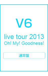 V6　live　tour　2013　Oh！My！Goodness！ / V6