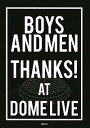 【中古】BOYS AND MEN THANKS！AT DOME LIVE /