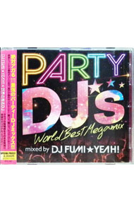 DJ　FUMI★YEAH！/ PARTY　DJ’s−World　Best　Megamix−