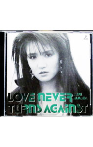 【中古】LOVE　NEVER　TURNS　AGAINST / 浜田麻里