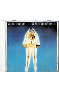 【中古】アイ・シング・ザ・ボディ・エレクトリック / ウェザー・リポート