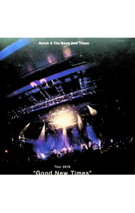 Tour　2016　“Good　New　Times” / Gotch　＆　The　Good　New　Times