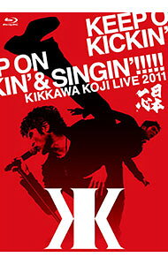 【中古】【Blu−ray】KIKKAWA　KOJI　LIVE　2011　KEEP　ON　KICKIN’＆SINGIN！！！！！　日本一心 / ジャパニーズポップス