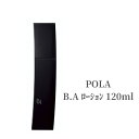 POLA ポーラ 化粧水 B.A ローション 120ml デパコス 毛穴 透明感 美肌 話題 エイジングケア スキンケア プレゼント ギフト 美容液 保湿 乾燥