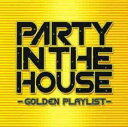 【中古】CD▼PARTY IN THE HOUSE GOLDEN PLAYLIST レンタル落ち