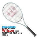  Wilson(ウィルソン) SHIFT 99 PRO V1.0 (シフト99 PRO V1.0) 315g WR145411 硬式テニスラケット 2023年モデル