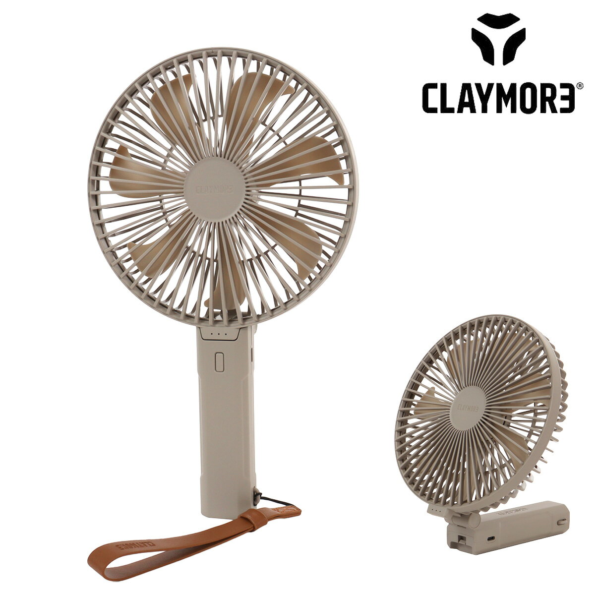 ITEM SPEC COLOR VARIATION ブランド：CLAYMORE クレイモア 一般的なスマホがフル充電できる大容量モバイルバッテリー機能が搭載された7枚のブレードを採用したハンディファン。一般的なハンディファンより直径が大きく、大型な羽根により広範囲に風を送ることができ、置き型としても活用可能。3段階の風量調整を搭載しています。・風速：5.1m/s・入力：USB-C 5V2A 出力：USB-A 5V2A サイズ：約W17×H29×D4.3cm対応サイズ：バッテリーLi-ion 4,900mAh重量：約270g カラー：タン 付属：ストラップ充電ケーブル 備考：中国製連続使用時間：3～10時間※本製品はリチウムイオン充電池を内蔵した製品です。製品をご使用になる前に、取扱説明書を必ずお読みになり大切に保管してください。 ご注意ください： ● 商品の画像は、できるだけ商品に近いカラーにて掲載をしております。 お客様のモニターの発色または設定により、実際の色味と異なる場合もあります。あらかじめご了承ください。 ● メーカーサイズ、もしくは実際に測った寸法となります。商品の素材等の個体差により、若干サイズのばらつきがあります。サイズはあくまでも目安としてお考えください。 ● 天然皮革・素材を使用している商品によっては、天然素材の特性上、部位により風合いやシミ・シワ感や焦げ、濃淡など多少の個体差がある場合があります。あらかじめご了承ください。