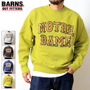 バーンズ アウトフィッターズ トレーナー メンズ バーンズアウトフィッターズ BARNS OUTFITTERS バーンズ スウェット トレーナー クルーネック 丸首 プルオーバー 変形フライス NOTREDAME カレッジプリント メンズ ブランド ヘビーウェイト マックスウェイト 厚手 カジュアル アメカジ ビンテージ 2023年 秋冬 (27-br23340)