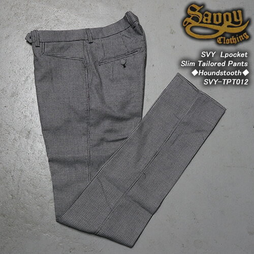 SAVOY CLOTHINGサボイクロージング◆SVY LpocketSlim Tailored Pants◆◆Houndstooth◆SVY-TPT012