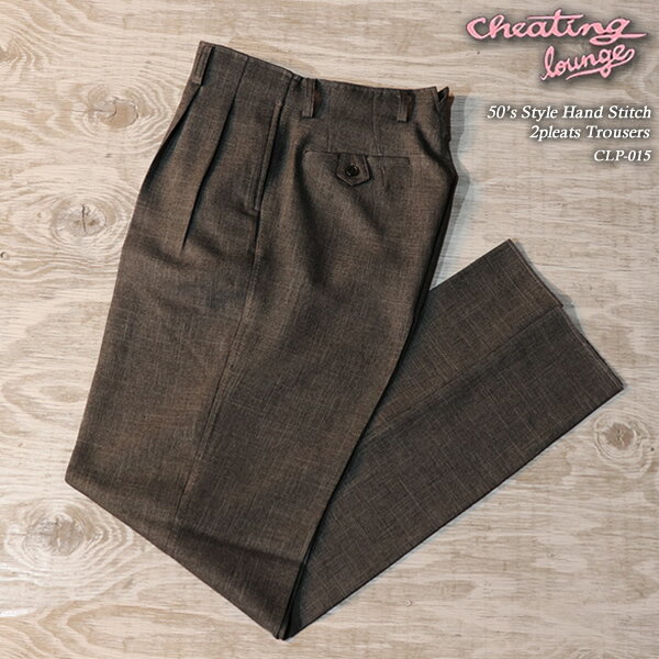 CHEATHINGLOUNGE/ƥ󥰥饦/50sStyleHandStitch2pleatsTrousers/եեƥ륷㡼ϥɥƥåġץ꡼ĥȥ饦/CLP-015