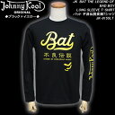 JOHNNY KOOLジョニークール◆JK　BAT THE LEGEND OF BAD BOYLONG SLEEVE　T-SHIRT◆◆バット不良伝説長袖Tシャツ◆◆ブラック◆JK-8155LT