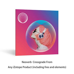 iZotope Neoverb Crossgrade from Any iZotope Product【※シリアルPDFメール納品】【DTM】【プラグインエフェクト】通販