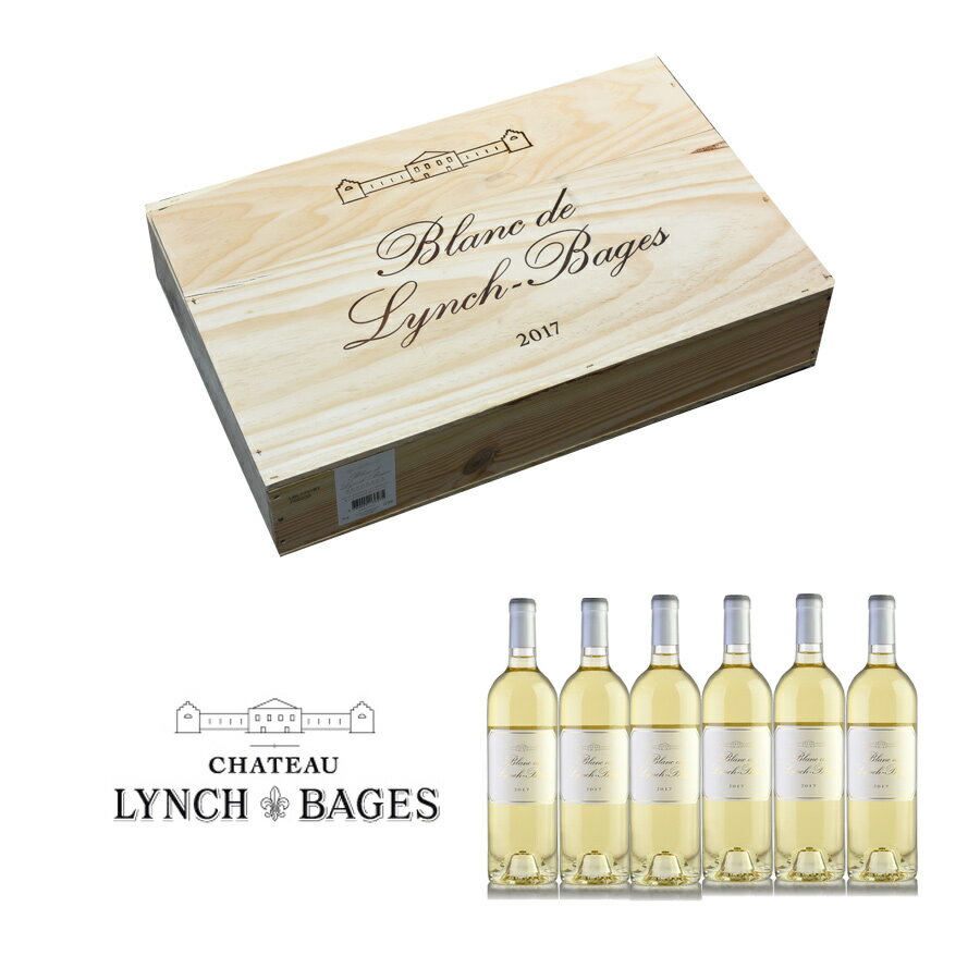 ブラン ド ランシュ バージュ 2017 1ケース 6本 オリジナル木箱入り シャトー ランシュ バージュ Chateau Lynch Bages Blanc de Lynch Bages フランス ボルドー 白ワイン