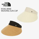 ノースフェイス サンバイザー レディース THE NORTH FACE W BIG BRIM WEAVING SUN CAP ウィメンズ ビッグ ブリム ウェー...