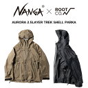 【ROOT CO.】NANGA×ROOT CO. AURORA 2.5LAYER TREK SHELL PARKA