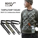 【ROOT CO.】TARPtoTARP TASUKI ROOT CO. Collaboration Model