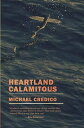 Heartland Calamitous - Michael Credico (Autumn House Press) 【紙書籍】 9781938769535