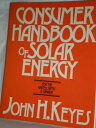 【古本】 Consumer Handbook of Solar Energy for the United States and Canada - John H...