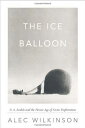 【古本】 Ice Balloon: S. A. Andree and the Heroic Age of Arctic Exploration - Alec Wilkinson (Knopf) 【紙書籍】 9780307594808