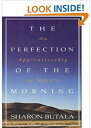 【古本】 Perfection of the Morning: An Apprenticeship in Nature (Harpersanfrancisco) - Sharon Butala (Harpercollins) 【紙書籍】 9780062513038