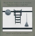 【古本】 When True Simplicity Is Gained: Finding Spiritual Clarity in a Complex Worl...