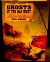 【古本】 Ghosts of the Old West: Desert Spirits, Haunted Cabins, Lost Trails, and Ot...