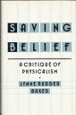 【古本】 Saving Belief: A Critique of Physicalism (Princeton Legacy Library, 5038) - Lynne Rudder Baker (Princeton University Press) 【紙書籍】 0691073201