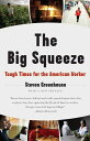 【古本】 The Big Squeeze: Tough Times for the American Worker - Steven Greenhouse (Anchor) 【紙書籍】 9781400096527