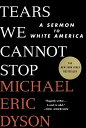 【古本】 Tears We Cannot Stop: A Sermon to White America - Michael Eric Dyson (St. Martin's Press) 【紙書籍】 9781250135995