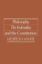 【古本】 Philosophy, the Federalist, and the Constitution - Morton White (Oxford University Press) 【紙書籍】 9780195059489