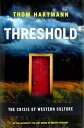 【古本】 Threshold: The Crisis of Western Culture - Thom Hartmann (Viking Adult) 【紙書籍】 9780670020911