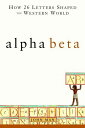 【古本】 Alpha Beta: How 26 Letters Shaped the Western World - John Man (John Wiley ...