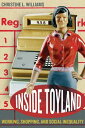【古本】 Inside Toyland: Working, Shopping, and Social Inequality - Christine L Williams (University of California Press) 【紙書籍】 9780520247178