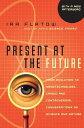 【古本】 Present at the Future: From Evolution to Nanotechnology, Candid and Controv...
