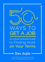 【古本】 50 Ways to Get a Job: An Unconventional Guide to Finding Work on Your Terms - Dev Aujla (TarcherPerigee) 【紙書籍】 9780143131533