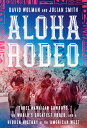 【古本】 Aloha Rodeo: Three Hawaiian Cowboys, the World's Greatest Rodeo, and a Hidd...