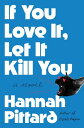 If You Love It, Let It Kill You - Hannah Pittard (Henry Holt and Co.) 【紙書籍】 9781250910271