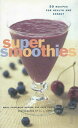 【古本】 Super Smoothies: 50 Recipes for Health and Energy - Sara Corpening Whiteford (Chronicle Books) 【紙書籍】 9780811825405
