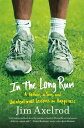 【古本】 In the Long Run: A Father, a Son, and Unintentional Lessons in Happiness - Jim Axelrod (Farrar, Straus and Giroux) 【紙書籍】 9780809057528