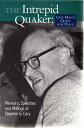 【古本】 The Intrepid Quaker: One Man's Quest for Peace : Memoirs, Speeches, and Writings of Stephen G. Cary - Stephen G. Cary (UNKNO) 【紙書籍】 9780875749433