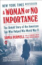 【古本】 Woman of No Importance: The Untold Story of the American Spy Who Helped Win World War II - Sonia Purnell (Penguin Books) 【紙書籍】 9780735225312
