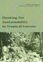 【古本】 Hunting for Sustainability in Tropical Forests - John Robinson (Columbia University Press) 【紙書籍】 9780231109772