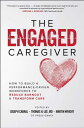 【古本】 Engaged Caregiver: How to Build a Performance-Driven Workfo Ce to Reduce Bu...